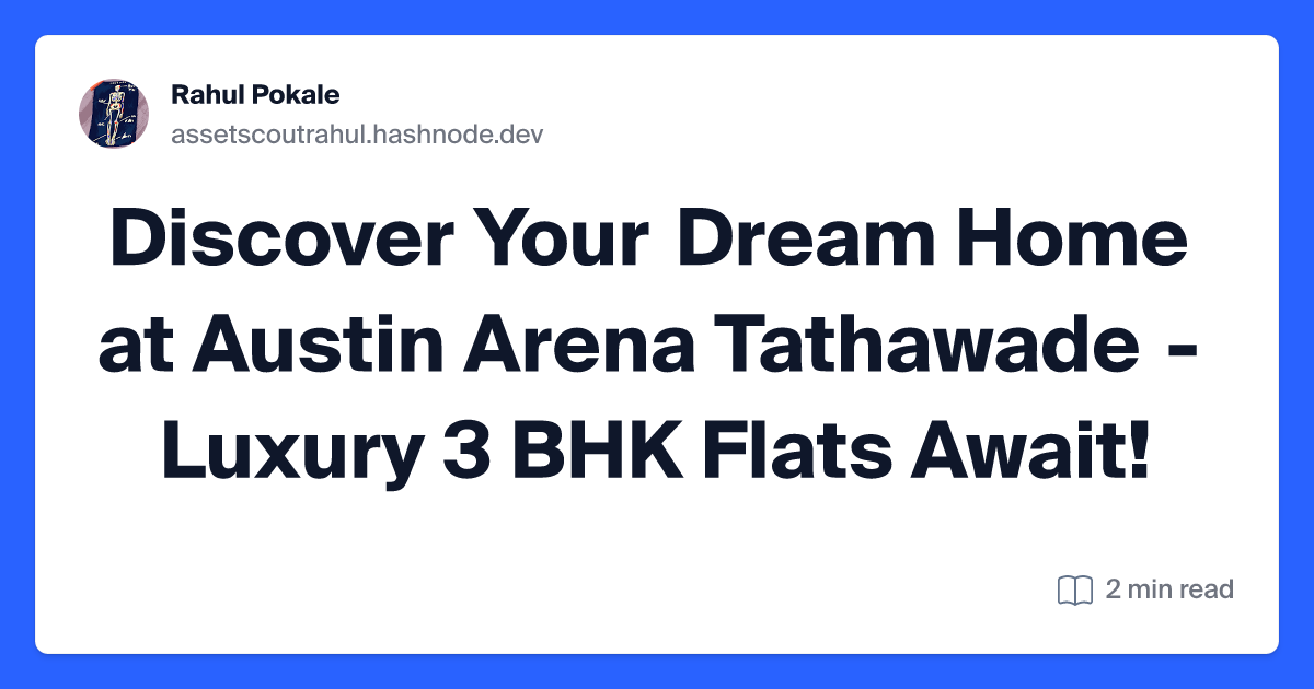 Discover Your Dream Home at Austin Arena Tathawade - Luxury 3 BHK Flats Await!